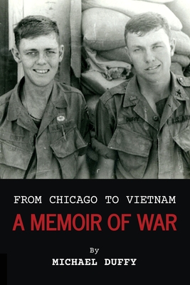 From Chicago to Vietnam: A Memoir of War - Duffy, Michael