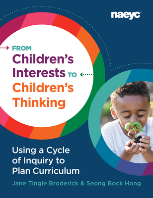 From Children's Interests to Children's Thinking: Using a Cycle of Inquiry to Plan Curriculum - Broderick, Jane Tingle, and Hong, Seong Bock