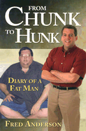 From Chunk to Hunk: Diary of a Fat Man