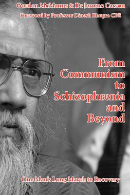 From Communism to Schizophrenia and Beyond: One Man's Long March to Recovery - McManus, Gordon (Editor), and Carson, Jerome (Editor)