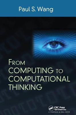 From Computing to Computational Thinking - Wang, Paul S.