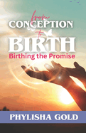 From Conception to Birth: Birthing the Promise