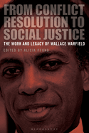 From Conflict Resolution to Social Justice: The Work and Legacy of Wallace Warfield