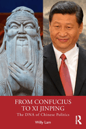 From Confucius to XI Jinping: The DNA of Chinese Politics