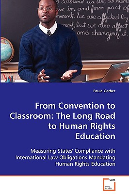 From Convention to Classroom: The Long Road to Human Rights Education - Gerber, Paula