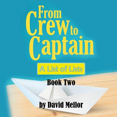 From Crew to Captain: A List of Lists (Book 2) - Mellor, David