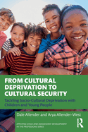 From Cultural Deprivation to Cultural Security: Tackling Socio-Cultural Deprivation with Children and Young People