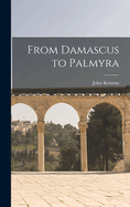 From Damascus to Palmyra