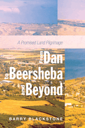 From Dan to Beersheba and Beyond: A Promised Land Pilgrimage