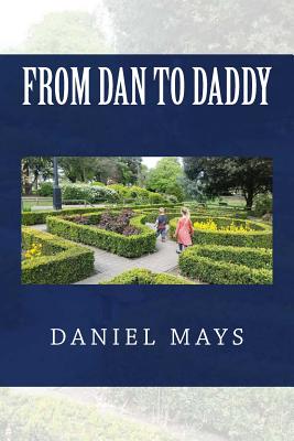 From Dan to Daddy - Mays, Daniel