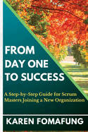 From Day One to Success: A Step-by-Step Guide for Scrum Masters Joining a New Organization