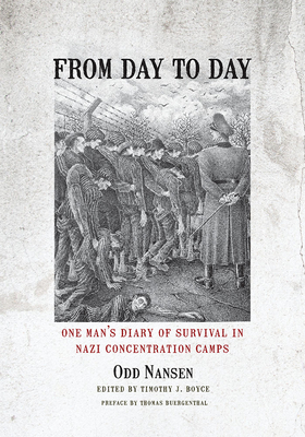 From Day to Day: One Man's Diary of Survival in Nazi Concentration Camps - Nansen, Odd, and Boyce, Timothy J. (Editor)