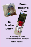 From Death's Door to Double Dutch: A Journey of Faith, Perseverance and Triumph