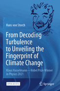 From Decoding Turbulence to Unveiling the Fingerprint of Climate Change: Klaus Hasselmann-Nobel Prize Winner in Physics 2021
