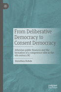 From Deliberative Democracy to Consent Democracy: Athenian public finances and the formation of a competence elite in the 4th century BC