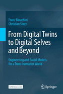 From Digital Twins to Digital Selves and Beyond: Engineering and Social Models for a Trans-humanist World