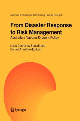 From Disaster Response to Risk Management: Australia's National Drought Policy - Botterill, Linda C. (Editor), and Wilhite, Donald A. (Editor)