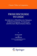 From Discourse to Logic: Introduction to Modeltheoretic Semantics of Natural Language Formal Logic and Discourse Representation Theory