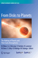 From Disks to Planets: The Making of Planets and Their Early Atmospheres