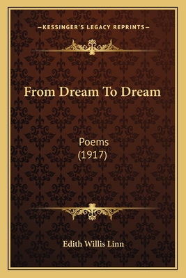 From Dream to Dream: Poems (1917) - Linn, Edith Willis