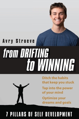 From Drifting to Winning: Break your social media addiction. Optimize your dreams and goals. - Stroeve, Avry, and Strauss, David Lloyd (Editor)