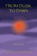 From Dusk to Dawn: A True Story