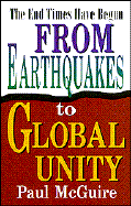 From Earthquakes to Global Unity: The End Times Have Begun - McGuire, Paul