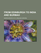 From Edinburgh to India and Burmah