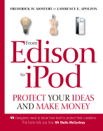 From Edison to iPod: Protect Your Ideas and Make Money - Mostert, Frederick W, and Apolzon, Lawrence E