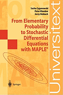 From Elementary Probability to Stochastic Differential Equations with Maple(r)