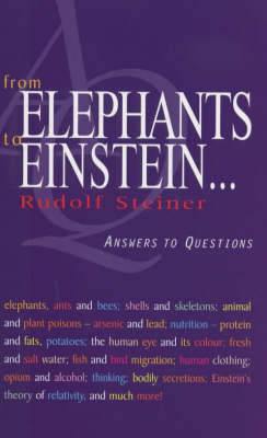 From Elephants to Einstein . . .: Answers to Questions - Steiner, Rudolf, Dr., and Meuss, Anna (Translated by)