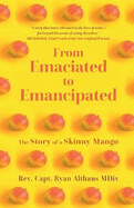 From Emaciated to Emancipated: The Story of a Skinny Mango