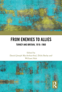From Enemies to Allies: Turkey and Britain, 1918-1960