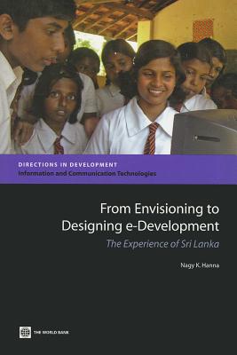 From Envisioning to Designing E-Development: The Experience of Sri Lanka - Hanna, Nagy K