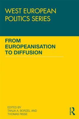 From Europeanisation to Diffusion - Borzel, Tanja A. (Editor), and Risse, Thomas (Editor)