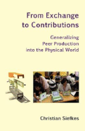 From Exchange to Contributions: Generalizing Peer Production Into the Physical World