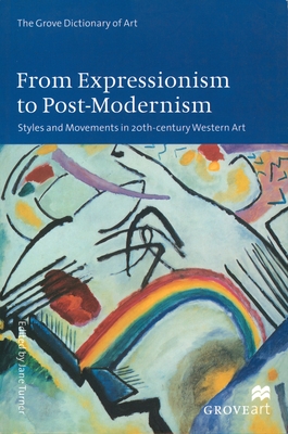 From Expressionism to Post-Modernism: Styles and Movements in 20th Century Western Art - Turner, Jane (Editor)