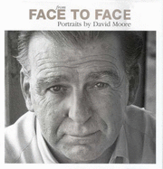 From Face to Face: Portraits by David Moore: Portraits by David Moore - Moore, David (Photographer), and Thomas, Daniel