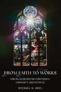 From Faith to Works: How Religion Inspires Confidence, Community, and Sacrifice