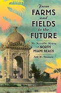 From Farms and Fields to the Future: The Incredible History of North Miami Beach