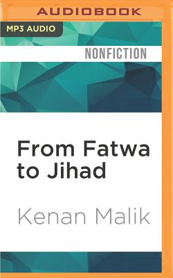 From Fatwa to Jihad: The Rushdie Affair and Its Legacy - Malik, Kenan, and Gregory, Lyndam (Read by)