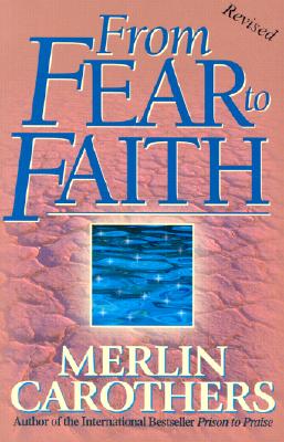 From Fear to Faith - Carothers, Merlin R