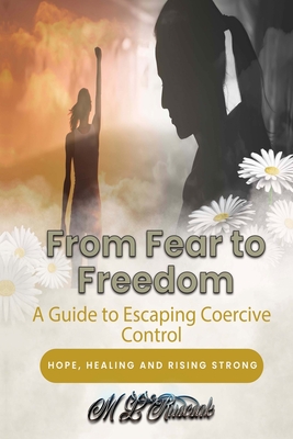 From Fear to Freedom: A Guide to Escaping Coercive Control - Ruscscak, M L