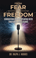 From Fear to Freedom: Conquering Public Speaking With Emotional Intelligence