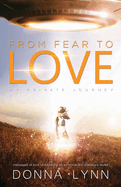 From Fear to Love: My Private Journey