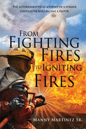 From Fighting Fires to Igniting Fires: The autobiographical journey of a former firefighter who became a pastor