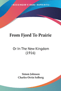 From Fjord To Prairie: Or In The New Kingdom (1916)