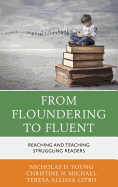 From Floundering to Fluent: Reaching and Teaching Struggling Readers