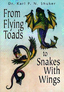 From Flying Toads to Snakes with Wings from Flying Toads to Snakes with Wings: From the Pages of Fate Magazine from the Pages of Fate Magazine
