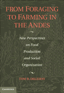 From Foraging to Farming in the Andes: New Perspectives on Food Production and Social Organization